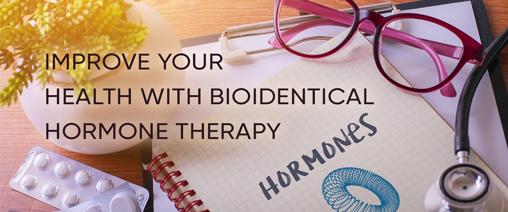 Improve Your Health with Bioidentical Hormone Therapy